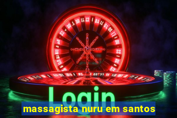 massagista nuru em santos